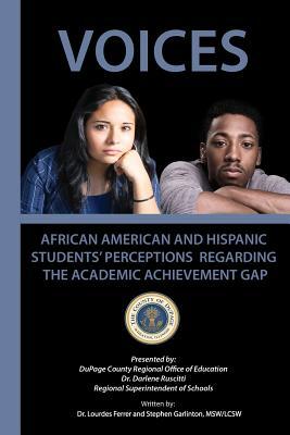 Voices: African American and Hispanic Students' Perceptions Regarding the Academic Achievement Gap