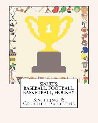 Sports: BASEBALL, FOOTBALL, BASKETBALL, HOCKEY Knitting & Crochet Patterns