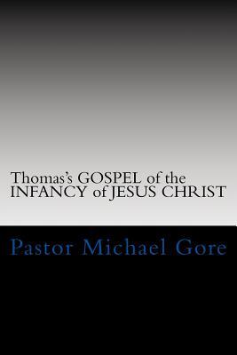 Thomas's GOSPEL of the INFANCY of JESUS CHRIST: Lost & Forgotten books of the New Testament