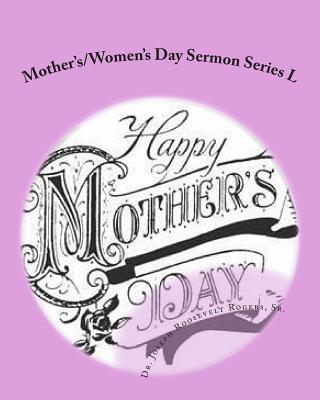 Mother's/Women's Day Sermon Series L: Sermon Outlines For Easy Preaching
