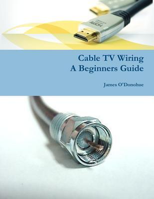 Cable TV Wiring: A Beginners Guide