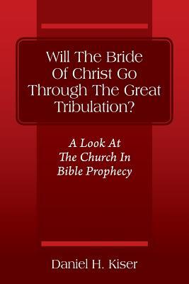 Will The Bride Of Christ Go Through The Great Tribulation? A Look At ...