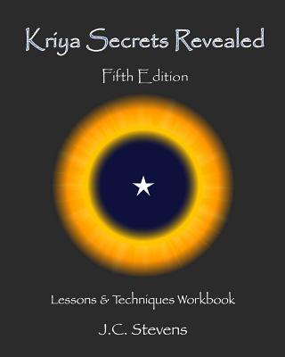 Kriya Secrets Revealed: Complete Lessons and Techniques