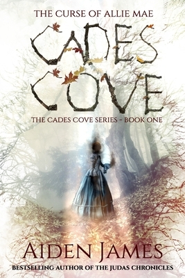 Cades Cove: The Curse of Allie Mae: Cades Cove Series: Book One