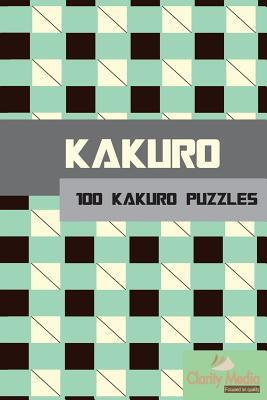 Kakuro: 100 Kakuro Puzzles in a range of sizes