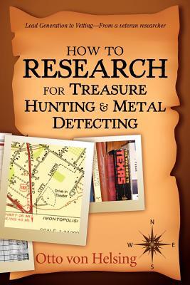 How to Research for Treasure Hunting and Metal Detecting: From Lead Generation to Vetting