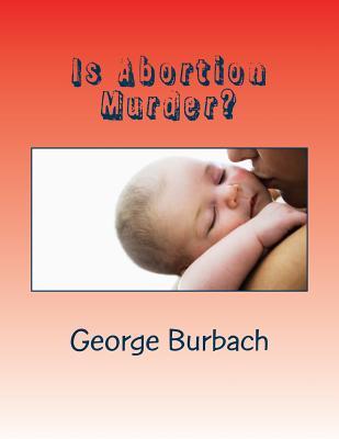 Is Abortion Murder?: Respecting Human Life