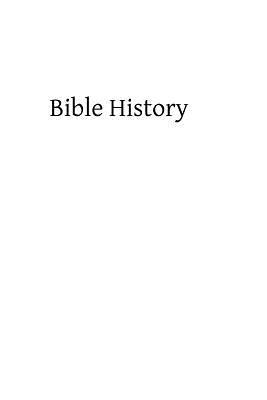 Bible History: Containing the Most Remarkable Events of the Old and New Testament