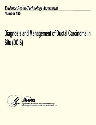 Diagnosis and Management of Ductal Carcinoma in Situ (DCIS): Evidence Report/Technology Assessment Number 185