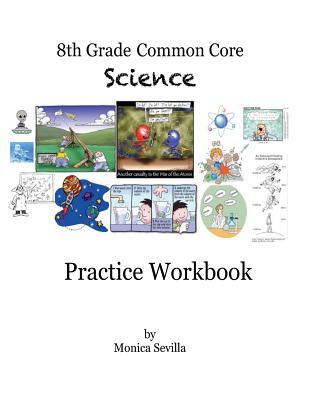 The 8th Grade Common Core Science Practice Workbook