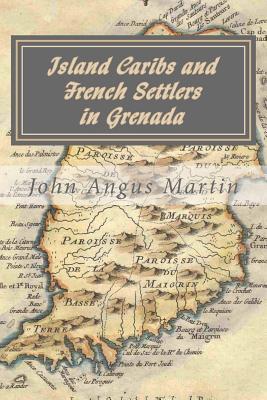 Island Caribs and French Settlers in Grenada: 1498 - 1763