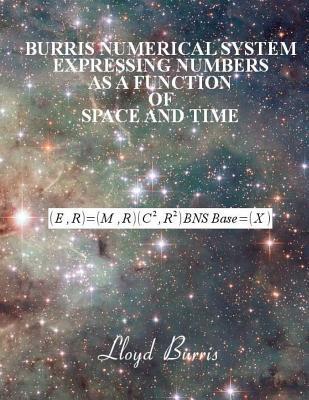 Burris Numerical System - Expressing numbers as a function of space and time