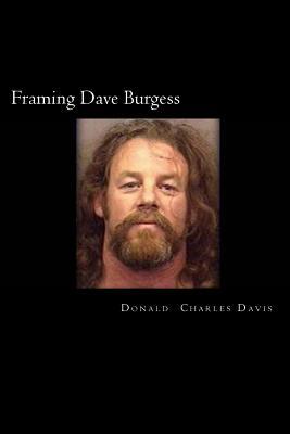 Framing Dave Burgess: A True Story About Hells Angels, Sex And Justice