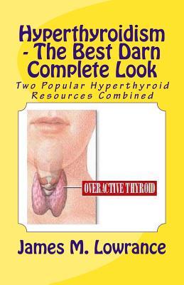Hyperthyroidism - The Best Darn Complete Look: Two Popular Hyperthyroid Resources Combined