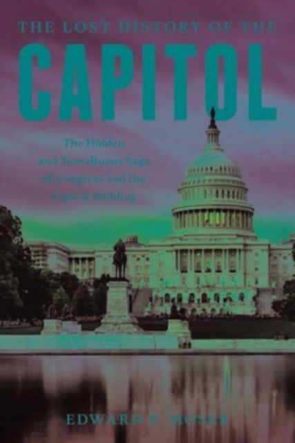 The Lost History of the Capitol