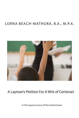 A Layman's Petition For A Writ of Certiorari In The Supreme Court Of The United States: Booklet Format Filed October, 28, 2013