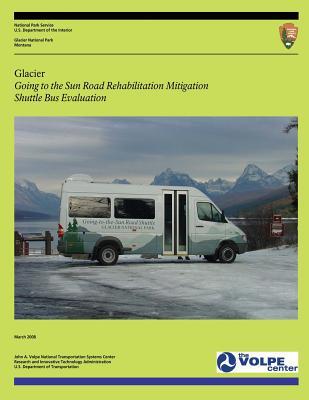 Glacier: Going to the Sun Road Rehabilitation Mitigation Shuttle Bus Evaluation