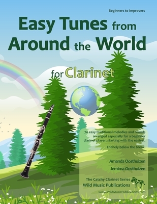 The Catchy Clarinet Book of Easy Tunes from Around the World: 70 Traditional melodies and rounds from 28 countries arranged especially for beginner Cl