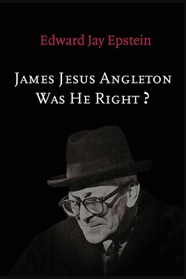 James Jesus Angleton: Was He Right?