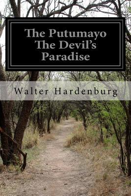 The Putumayo The Devil's Paradise