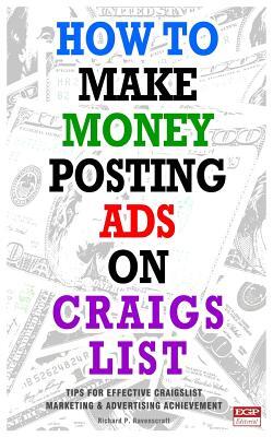 How to Make Money Posting Ads on Craigslist: Tips for Posting Ads on Craigslist Successfully