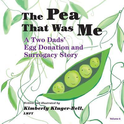 The Pea That Was Me: A Two Dads' Egg Donation and Surrogacy Story
