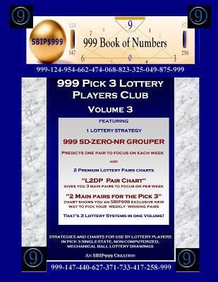 999 Pick 3 Lottery Players Club Volume 3: Featuring SD-ZERO-NR GROUPER Strategy and 2 Lottery Charts