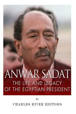 Anwar Sadat: The Life and Legacy of the Egyptian President