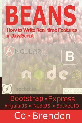 Beans: Bootstrap, ExpressJS, AngularJS, NodeJS, Socket.IO-How to Write Real-time Features in JavaScript