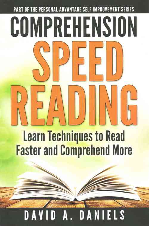 Comprehension Speed Reading: Learn Techniques to Read Faster and Comprehend More