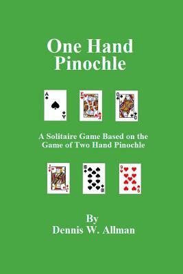 One Hand Pinochle: A Solitaire Game Based on the Game of Two Hand Pinlochle