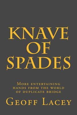 Knave of Spades: More entertaining hands from the world of duplicate bridge