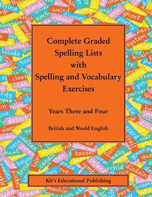 Complete Graded Spelling Lists with Spelling and Vocabulary Exercises: Years Three and Four: British and World English