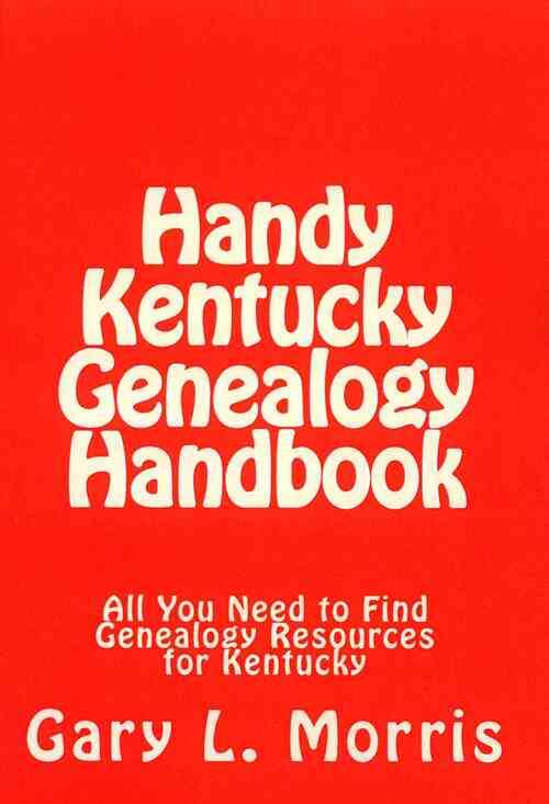 Handy Kentucky Genealogy Handbook: All You Need to Find Genealogy Resources for Kentucky