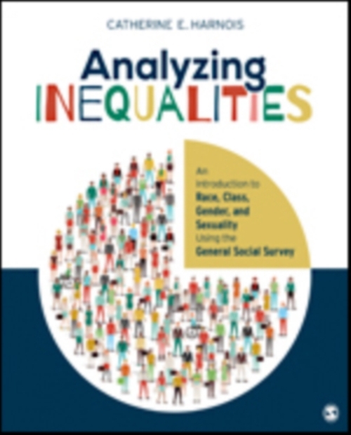 Analyzing Inequalities: An Introduction to Race, Class, Gender, and Sexuality Using the General Social Survey