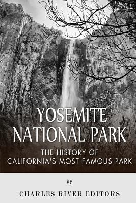 Yosemite National Park: The History of California's Most Famous Park