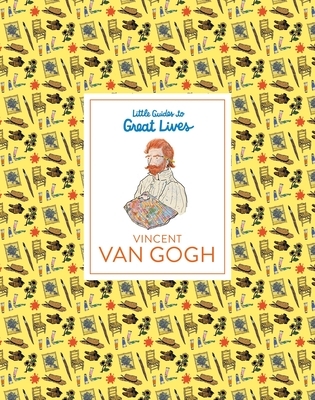 Little Guides to Great Lives: Vincent Van Gogh