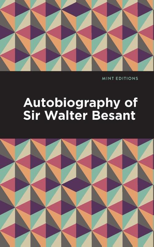 Autobiography of Sir Walter Besant