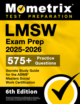 Lmsw Exam Prep 2025-2026 - 575+ Practice Questions, Secrets Study Guide for the ASWB Masters Social Work Certification: [6th Edition]