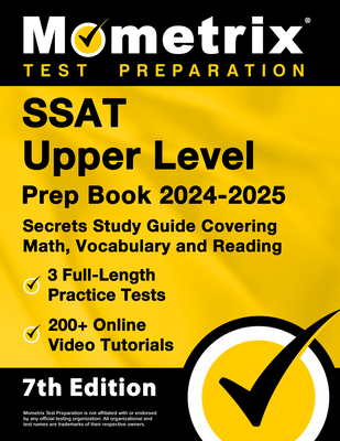 SSAT Upper Level Prep Book 2025-2026 - 3 Full-Length Practice Tests, 200+ Online Video Tutorials, Secrets Study Guide Covering Math, Vocabulary and Re