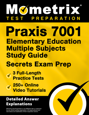 PRAXIS 7001 Elementary Education Multiple Subjects Study Guide - 3 Full-Length Practice Tests, 250+ Online Video Tutorials, Secrets Exam Prep: [Detail