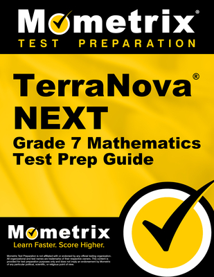 Terranova Next Grade 7 Mathematics Test Prep Guide: Review, Practice Tests, and Step-By-Step Video Tutorials