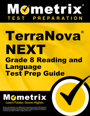 Terranova Next Grade 8 Reading and Language Test Prep Guide: Review, Practice Tests, and Step-By-Step Video Tutorials