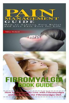 Fibromyalgia: Pain Management: Nutritional Healing For Pain Relief From Back Pain, Chronic Pain, Nerve Pain to Pain Free for Life