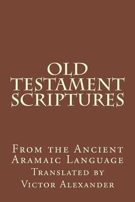 Old Testament Scriptures: From the Ancient Aramaic Language
