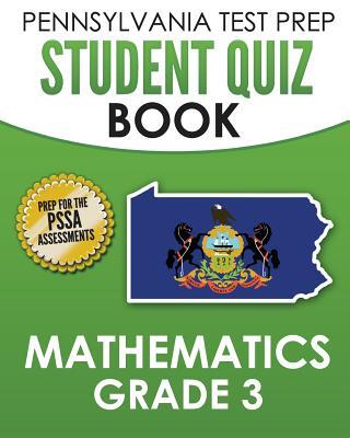 PENNSYLVANIA TEST PREP Student Quiz Book Mathematics Grade 3: Practice and Preparation for the PSSA Mathematics Test