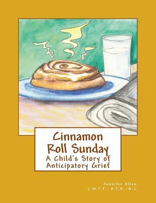 Cinnamon Roll Sunday: A Child's Story of Anticipatory Grief