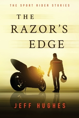 The Razor's Edge: The Sport Rider Stories