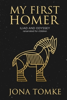 My First Homer: ILIAD and ODYSSEY renarrated for children