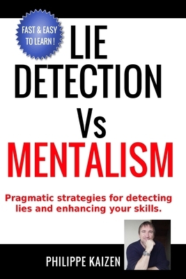 Lie detection vs Mentalism: Pragmatic strategies for detecting lies and enhancing your skills